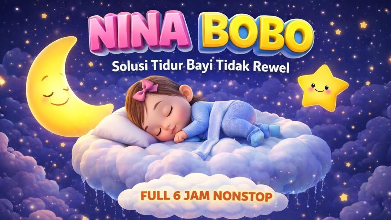 NINA BOBO 6 JAM NONSTOP 😴 - Lagu Tidur Bayi NINA BOBO | Solusi Bayi Tidur Rewel - Musik Tidur Bayi