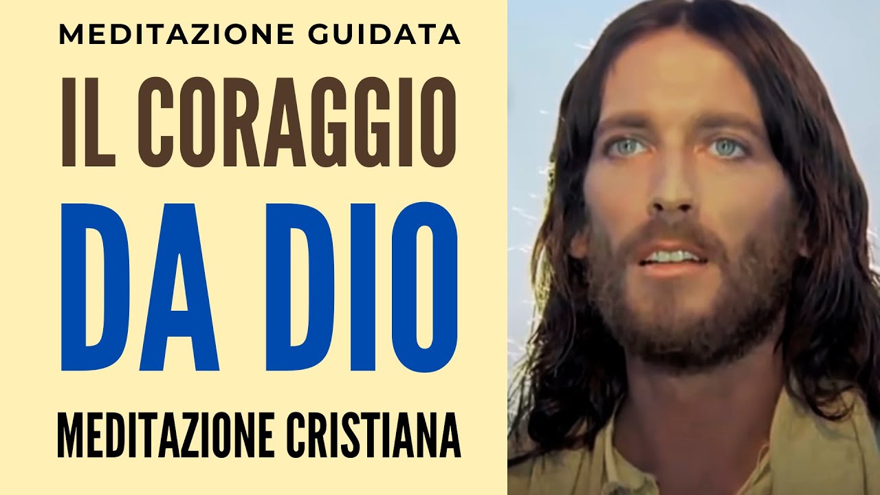 IL CORAGGIO VIENE DA DIO Meditazione Guidata