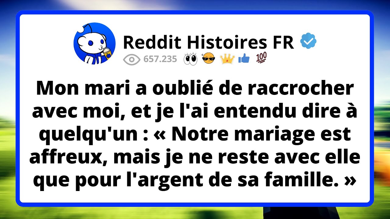 Mon MARI a oublié de raccrocher avec moi, et je l'ai entendu dire à quelqu'un :  Notre mariage...