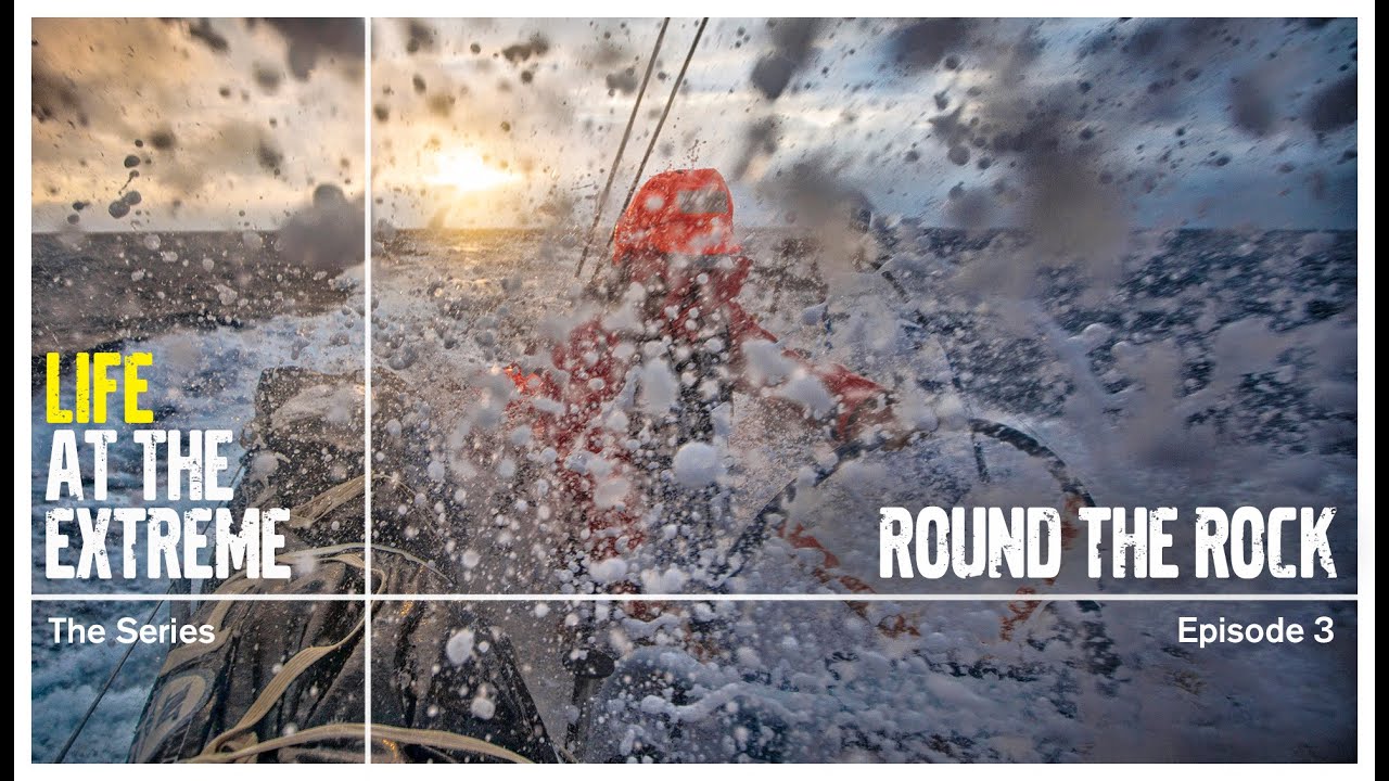 Life at the Extreme - Ep. 3 - 'Round the Rock' | Volvo Ocean Race 2014-15