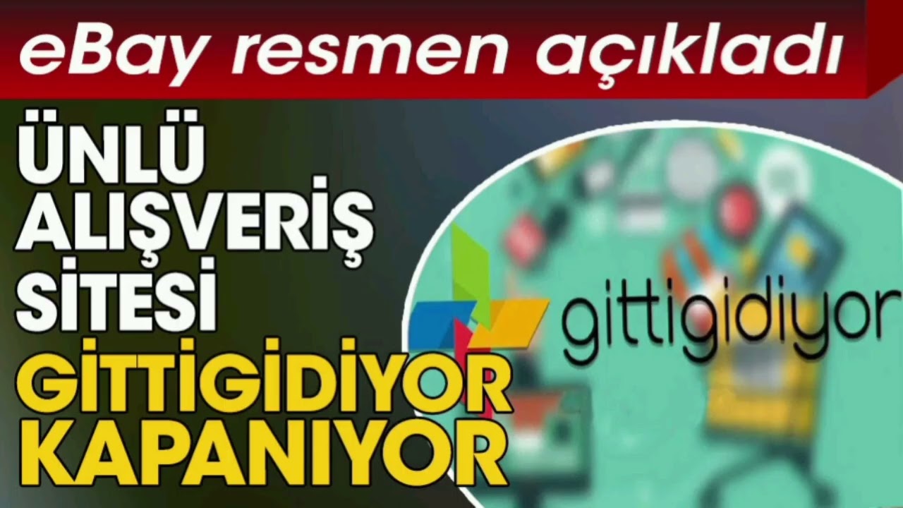 GittiGidiyor kapanıyor! Neden kapandı, kim sebep oldu? Kim kapattı?