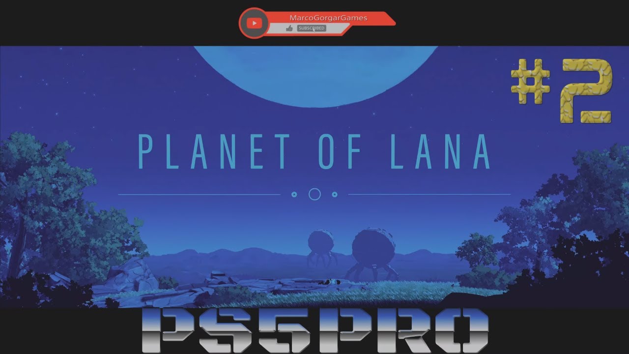 Planet Lana #2- Caixas, cordas e toras. Pântanos e puzzles. Mui amigo! PS5 PRO