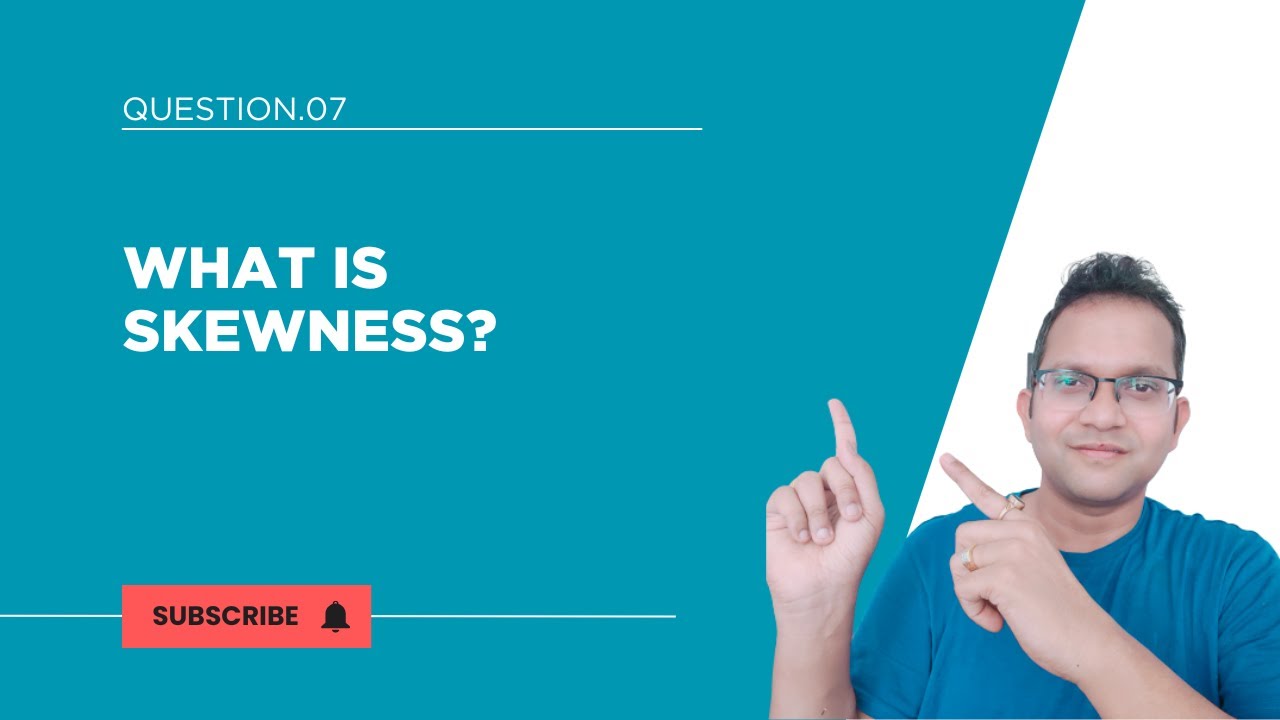 What is Skewness ?