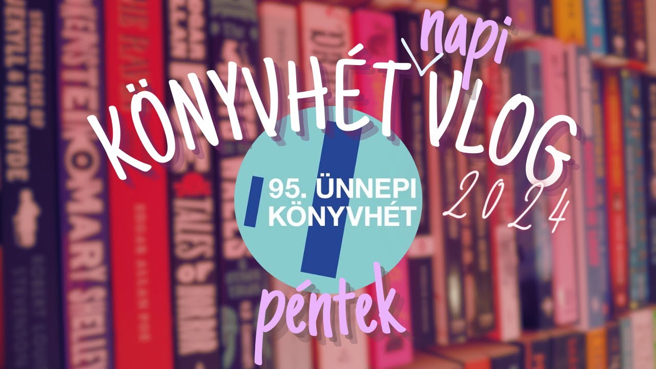 könyvhét 2024 napi vlog | péntek | pontosvesszőparipa