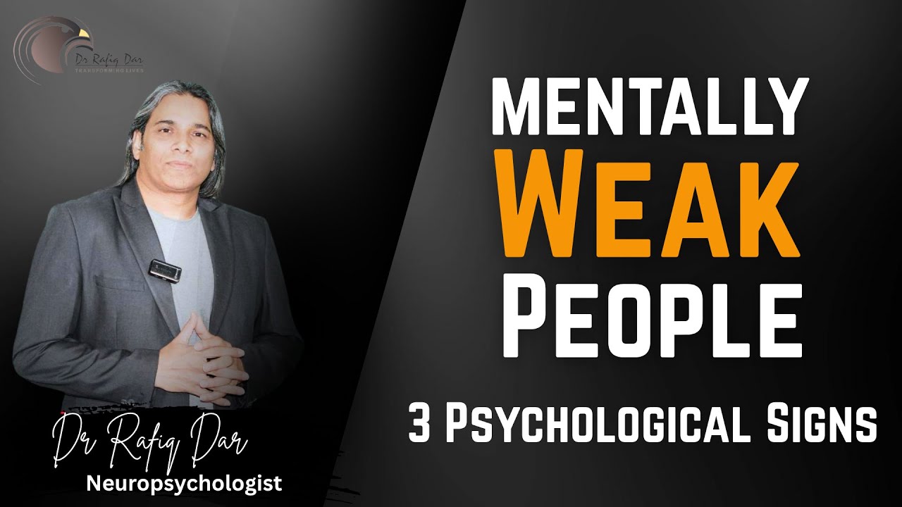 Mentally Weak Peoplesl Dr Rafiq Dar