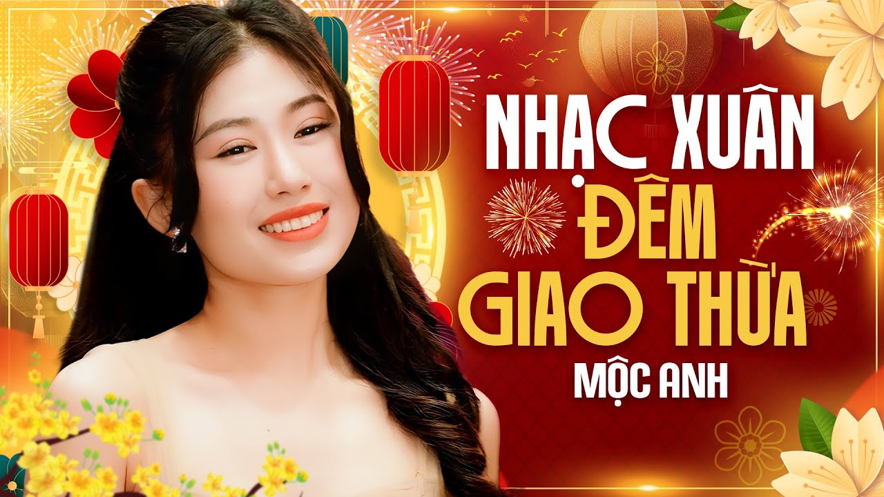 Nhạc Xuân Hay 2025 🌸 Nhạc Xuân Trữ Tình Đáng Nghe Nhất ĐÊM GIAO THỪA | Mộc Anh