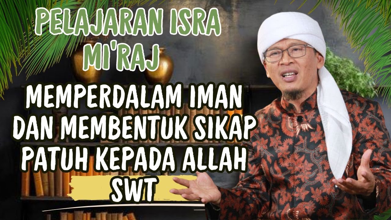 AA GYM | PELAJARAN ISRA MI’RAJ MEMPERDALAM IMAN DAN MEMBENTUK SIKAP PATUH KEPADA ALLAH SWT