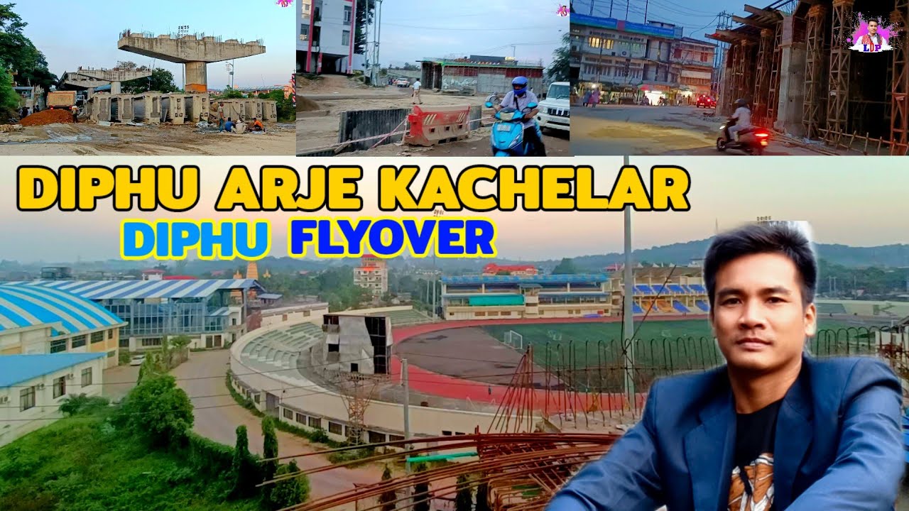 Diphu Flyover Diphu Arje Kachelar Amohor Karbi Anglong 