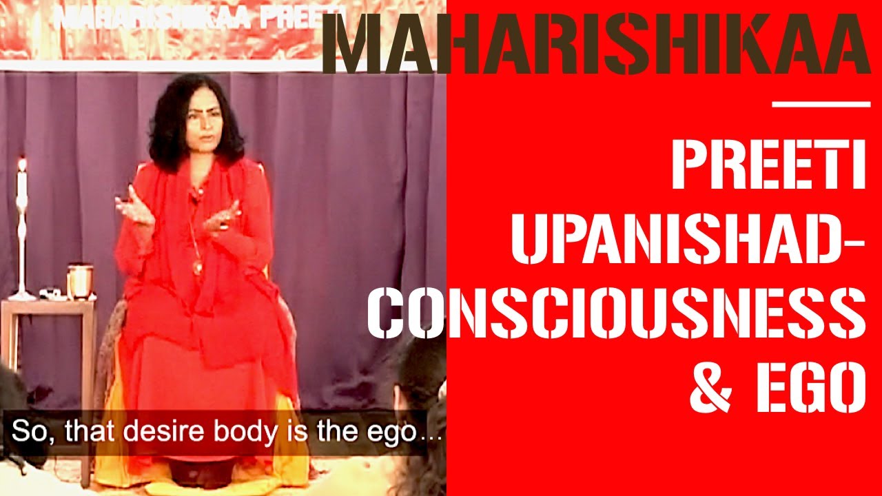 Maharishikaa | Consciousness & Where does ego come from? | Preeti Upanishad