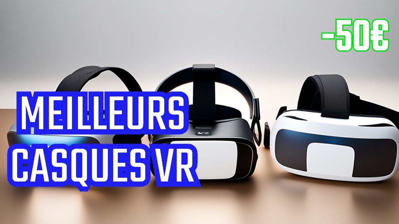 Les 5 MEILLEURS Casques de Réalité Virtuelle à Moins de 50€ en 2023 ! 💥