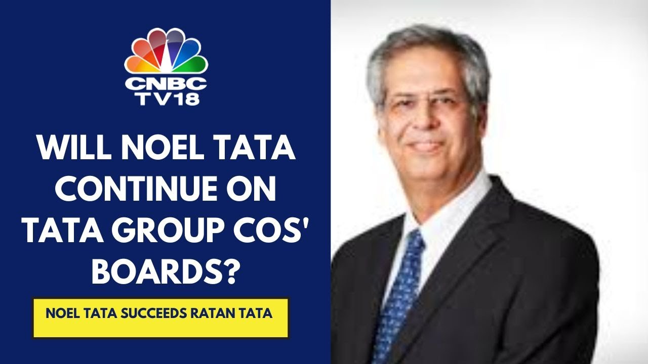 Will Noel Tata Step Down From Tata Group Companies Boards As He Is Now In-Charge Of Tata Trusts?