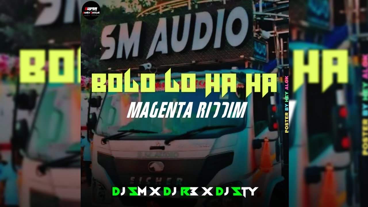 BOLO LO HA HA X MAGENTA RIDDIM X SM AUDIO X DJ R3 X DJ STY X SUVEN REMIX OFFICIAL