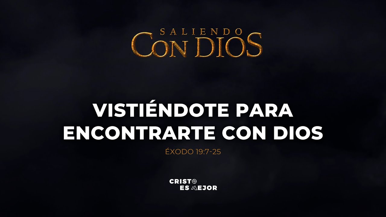 Vistiéndote para encontrarte con Dios (Éxodo 19:7-25)