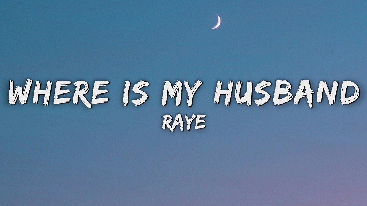 RAYE - WHERE IS MY HUSBAND (Lyrics)