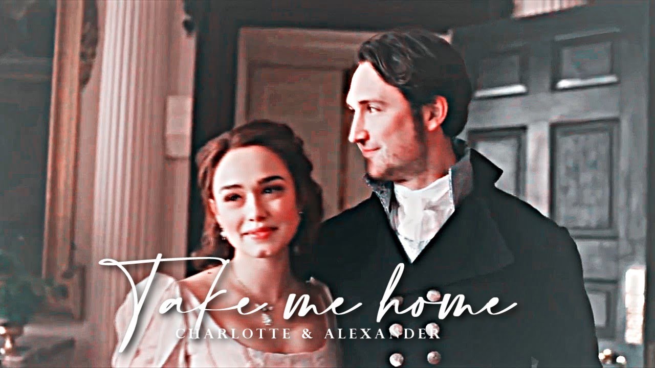 Take me home [ Charlotte & Alexander]