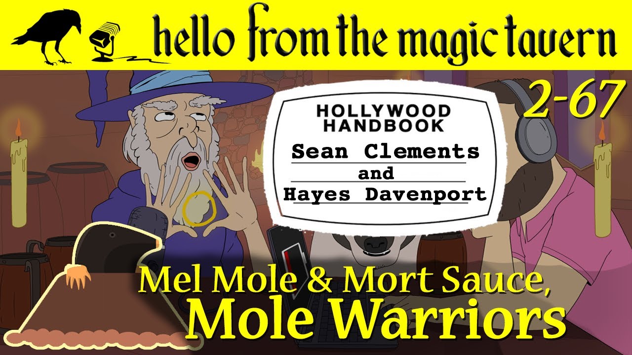 Season 2, Ep 67 - Mole Warriors (w/ Sean Clements and Hayes Davenport of Hollywood Handbook)