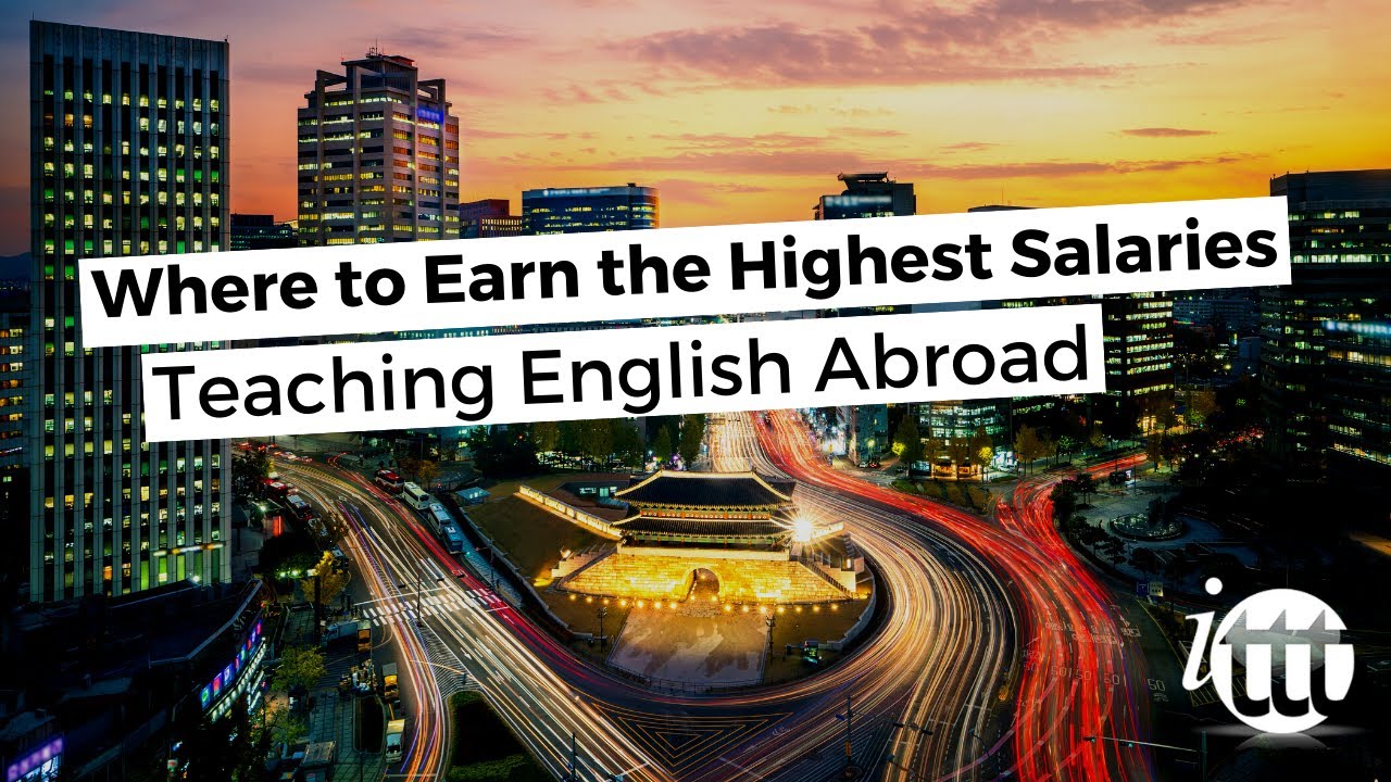 Where to Earn the Highest Salaries Teaching English Abroad