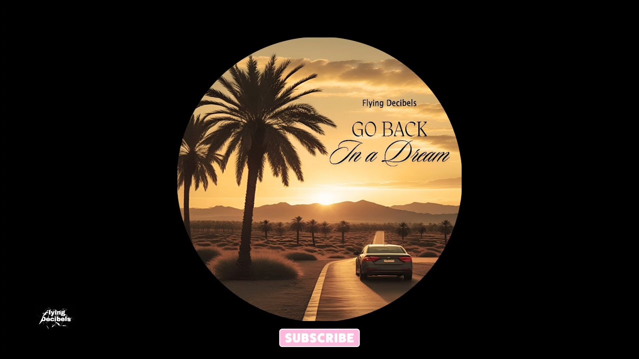 Flying Decibels - Go Back in A Dream