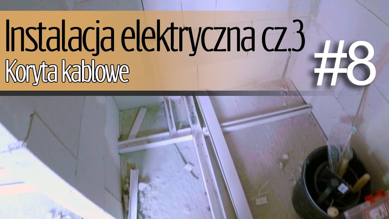 #8 Instalacja elektryczna cz.3 - Koryta kablowe
