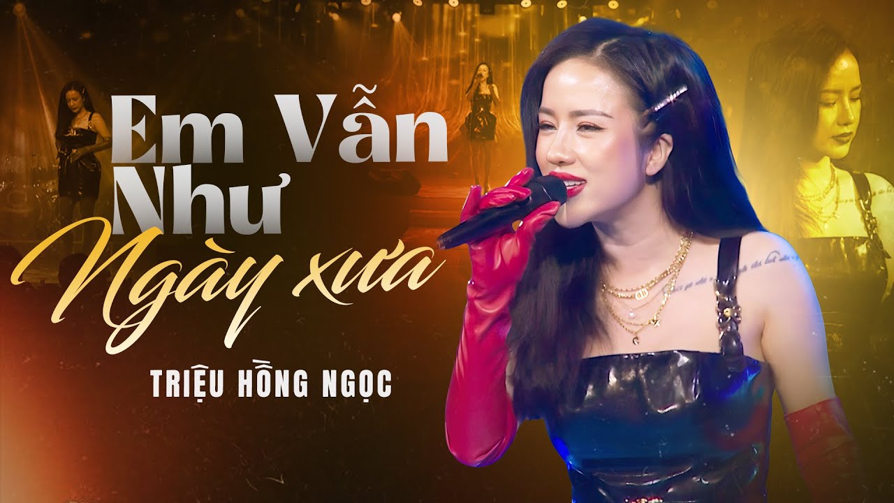 EM VẪN NHƯ NGÀY XƯA - TRIỆU HỒNG NGỌC | Tết Xuân Lộc Tài 2025