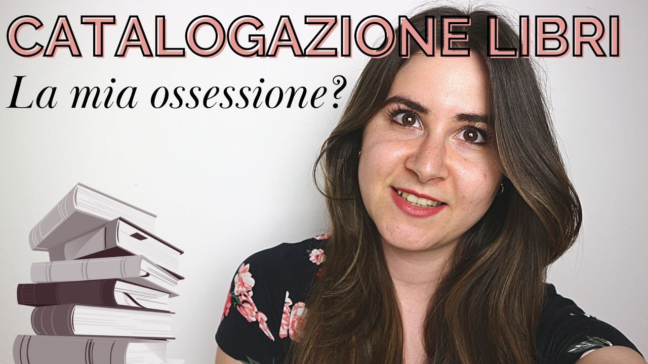 Come CATALOGO i miei LIBRI - nuova ossessione