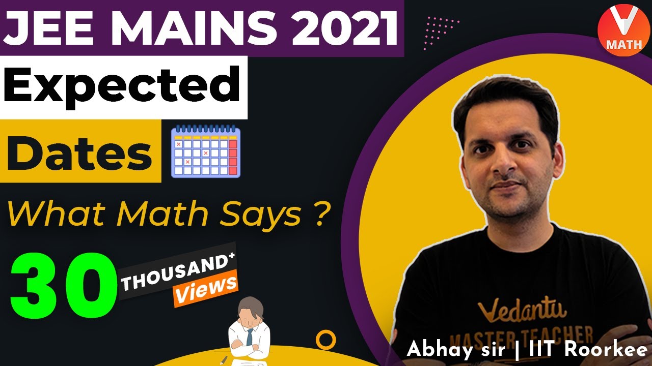 JEE Mains 2021 Expected Dates | What Math Says? | Abhay Mahajan Sir | Vedantu Math