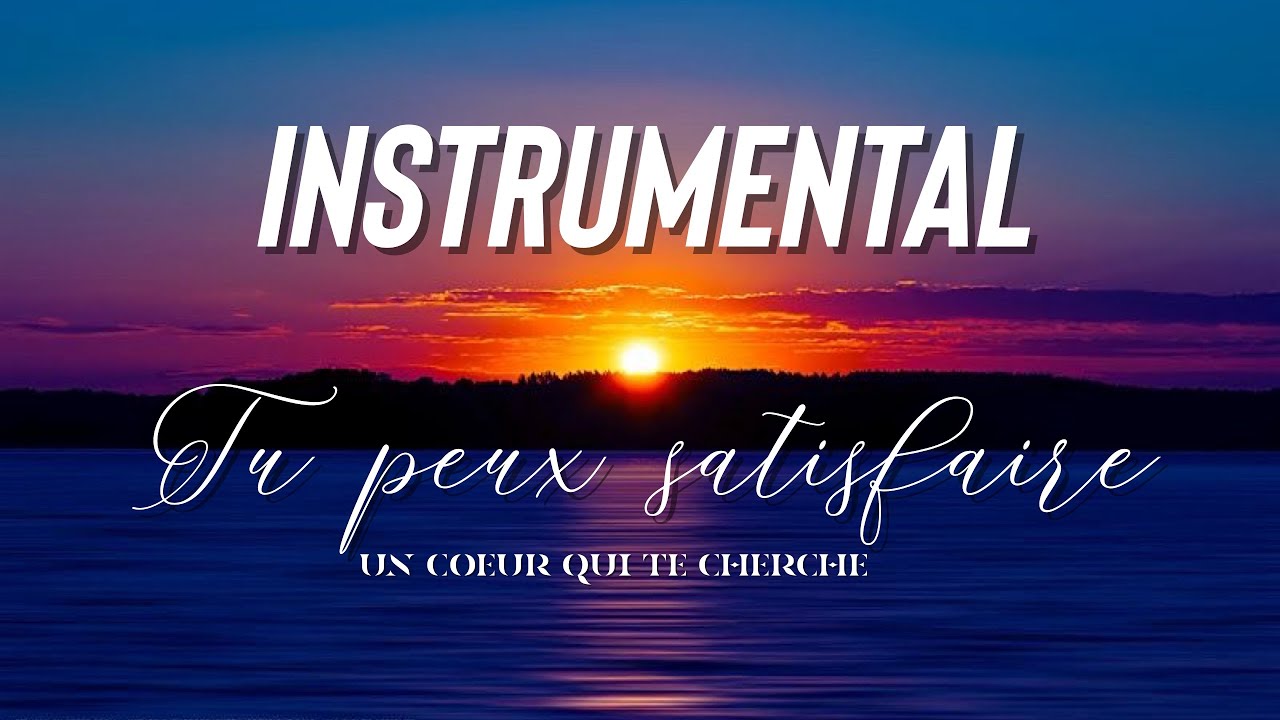 Tu Sais satisfaire, De Gloire en Gloire (instrumental adoration)