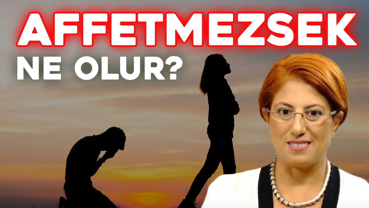 DİKKATLE İZLEYİN! Affetmek Neden &Ouml;nemlidir? Affetmezsek Ne Olur? | Ebru Demirhan