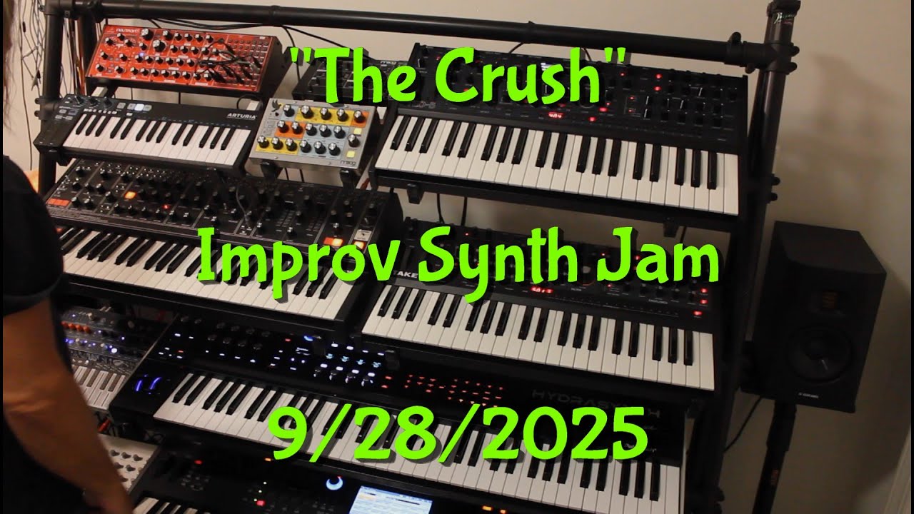 "The Crush" - Synth Jam 9/28/2025 Matriarch, Neutron, Sirin, Take 5, TEO-5, Hydrasynth