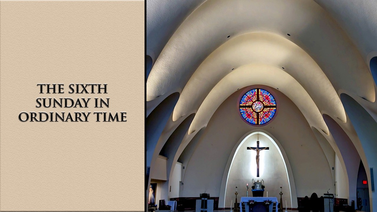 The Sixth Sunday in Ordinary Time 9am Mass