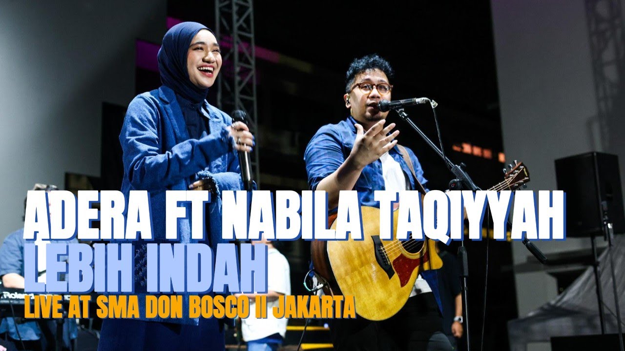 STAGE SCENERY #113 - Adera ft. Nabila Taqiyyah - Lebih Indah Live at SMA Don Bosco II Jakarta