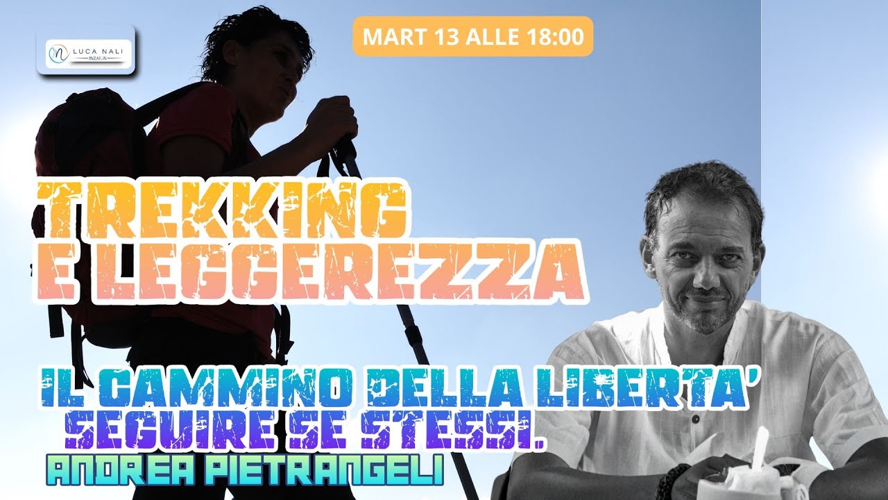 TREKKING E LEGGEREZZA Il cammino della libertà è seguire se stessi - Andrea Pietrangeli