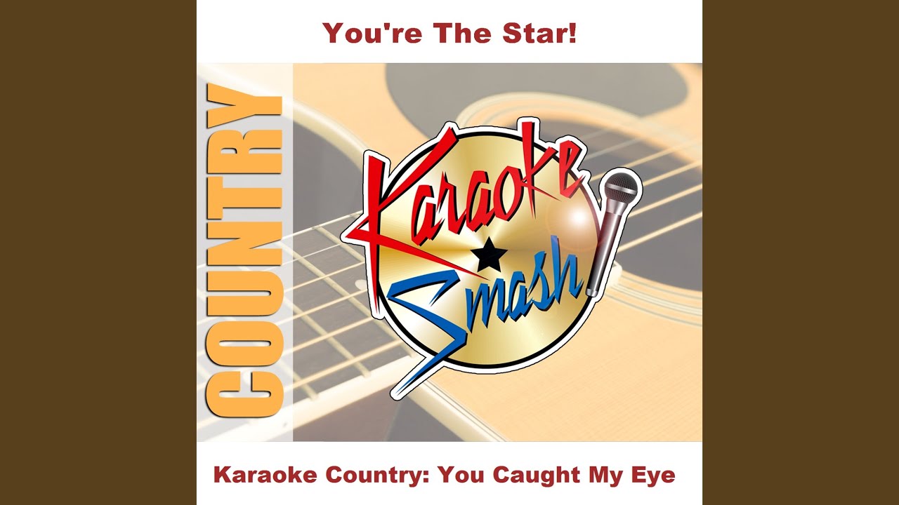 You Caught My Eye (Karaoke-Version) As Made Famous By: Judy Boucher