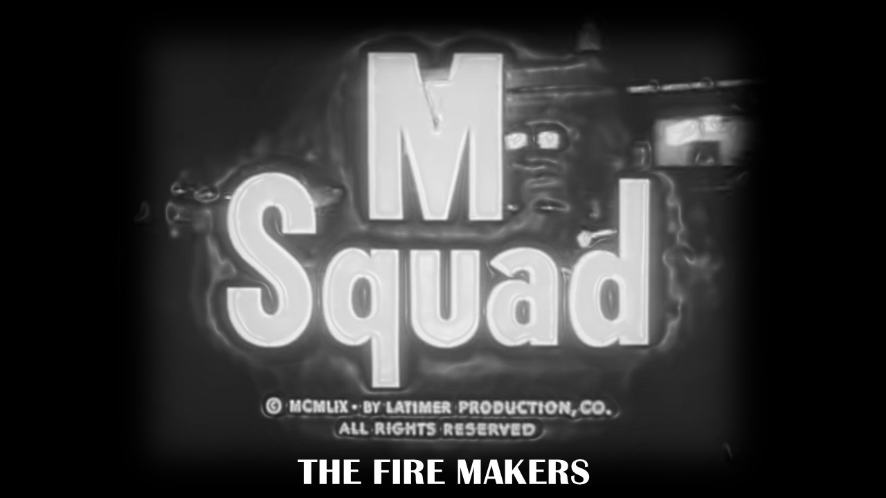 M Squad Starring Lee Marvin The Fire Makers
