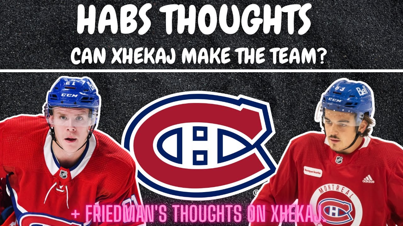 Habs Thoughts - Can Xhekaj Make The Team (+Elliote Friedman Thoughts on Xhekaj)