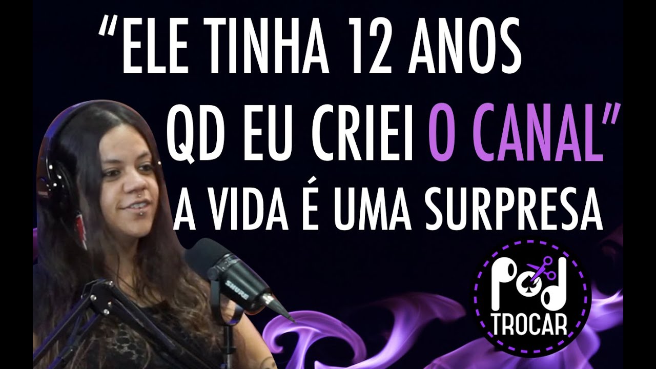 ELE TINHA 12 ANOS QUANDO EU CRIEI O CANAL | PodTrocar Tp01Ep02
