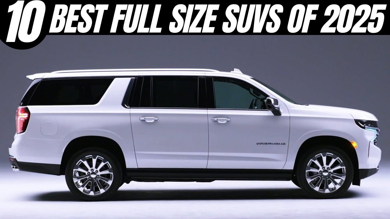 10 Best Full-Size SUVs of 2025 - Detailed Review & Comparison