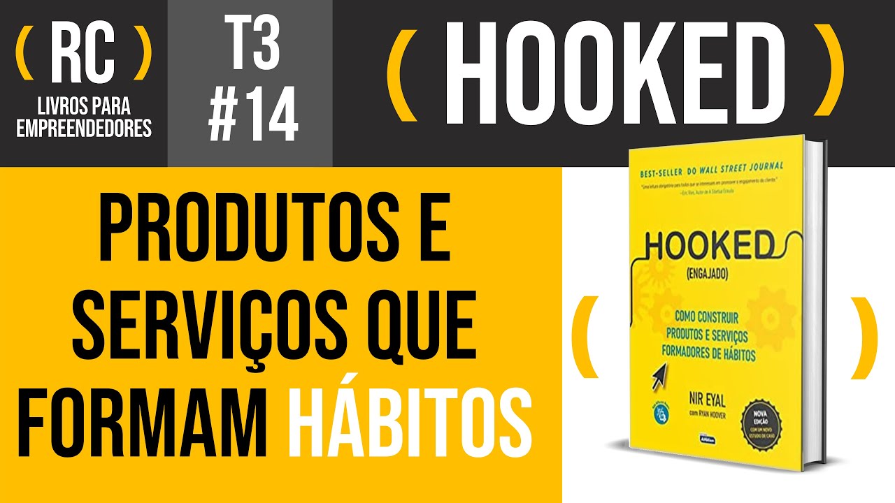 Engajado (Hooked) - Resumo do livro de Nir Eyal | T3#014
