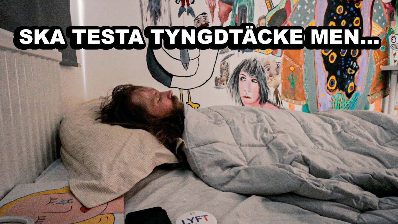 Testar Tyngdtäcke Men... VLOGG