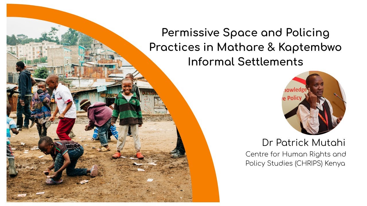 Permissive Space and Policing Practices in Mathare and Kaptembwo Informal Settlements