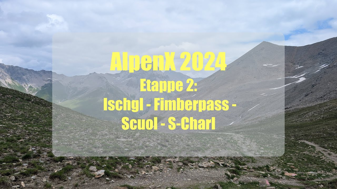 AlpenX 2024: Etappe 2 - Von Ischgl via Fimba-Pass nach S-Charl