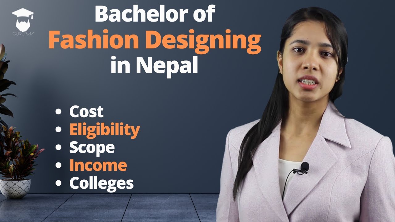 Bachelor of Fashion Design in Nepal || Cost || Income || Eligibility || Scope || Skills