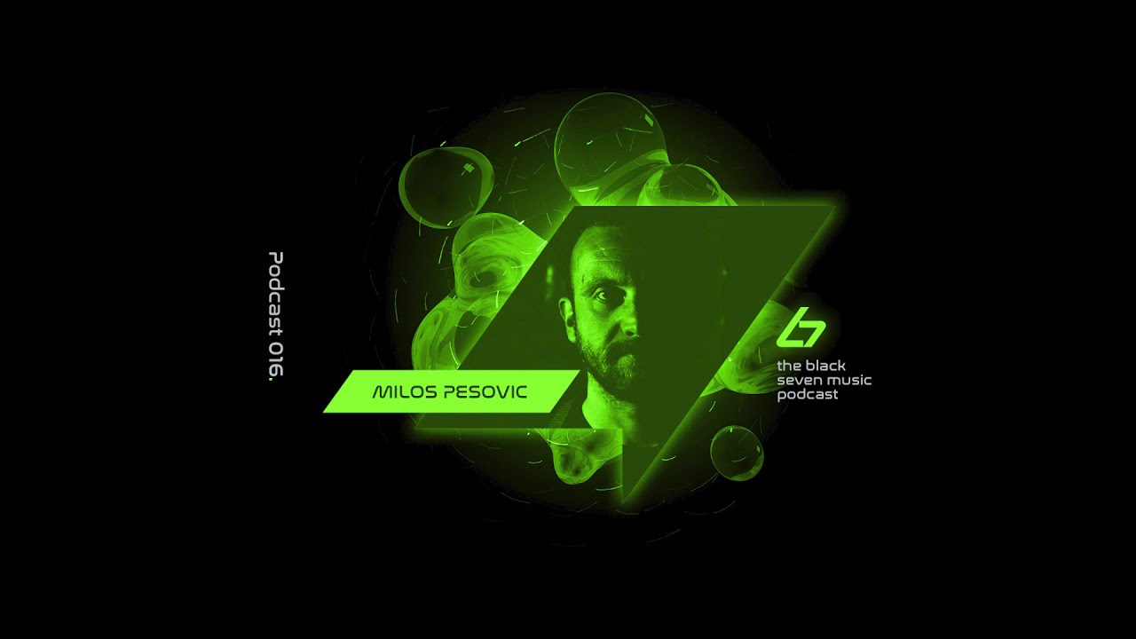 Milos Pesovic - 016 [Black Seven Music Podcast]