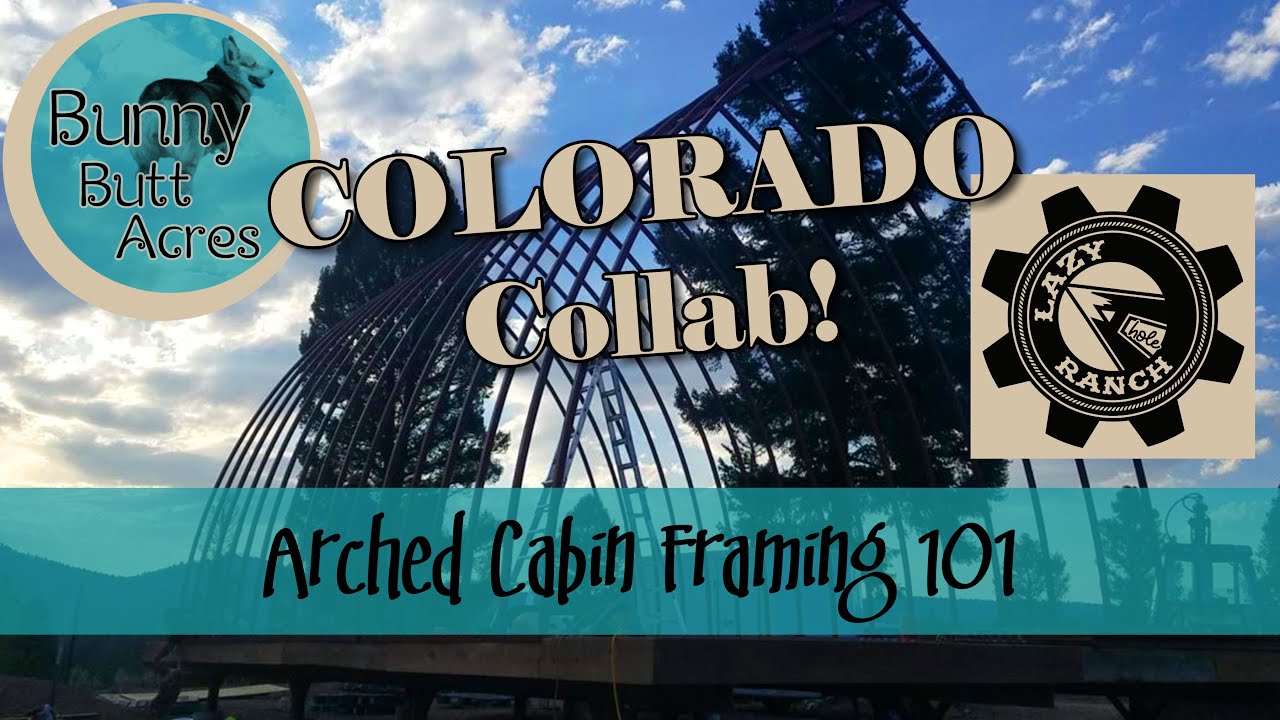 12 | Arched Cabin Framing 101 | Practiced Building an Arched Cabin in Colorado! | Bunny Butt Acres