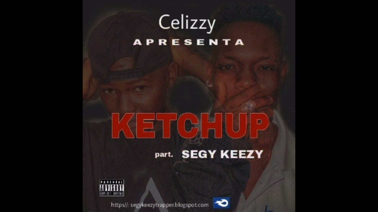 KETCHUP-celizzy traper ft SEGY KEEZY e Boy magro(....