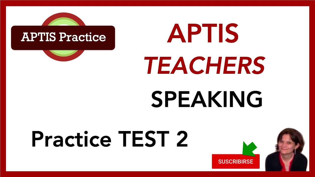 APTIS TEACHERS Speaking Practice Test 2 - Get ready for APTIS with these tests!!