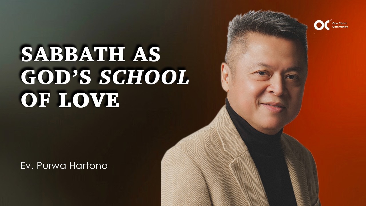 Ev. Purwa Hartono - Sabbath As God's School of Love - OCC Online 28 February 2026