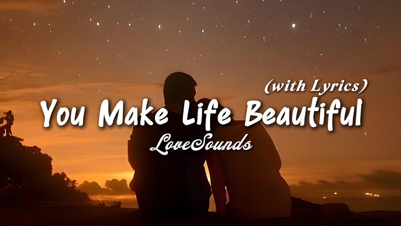 You Make Life Beautiful - Romantic Love Song | Lyric Video