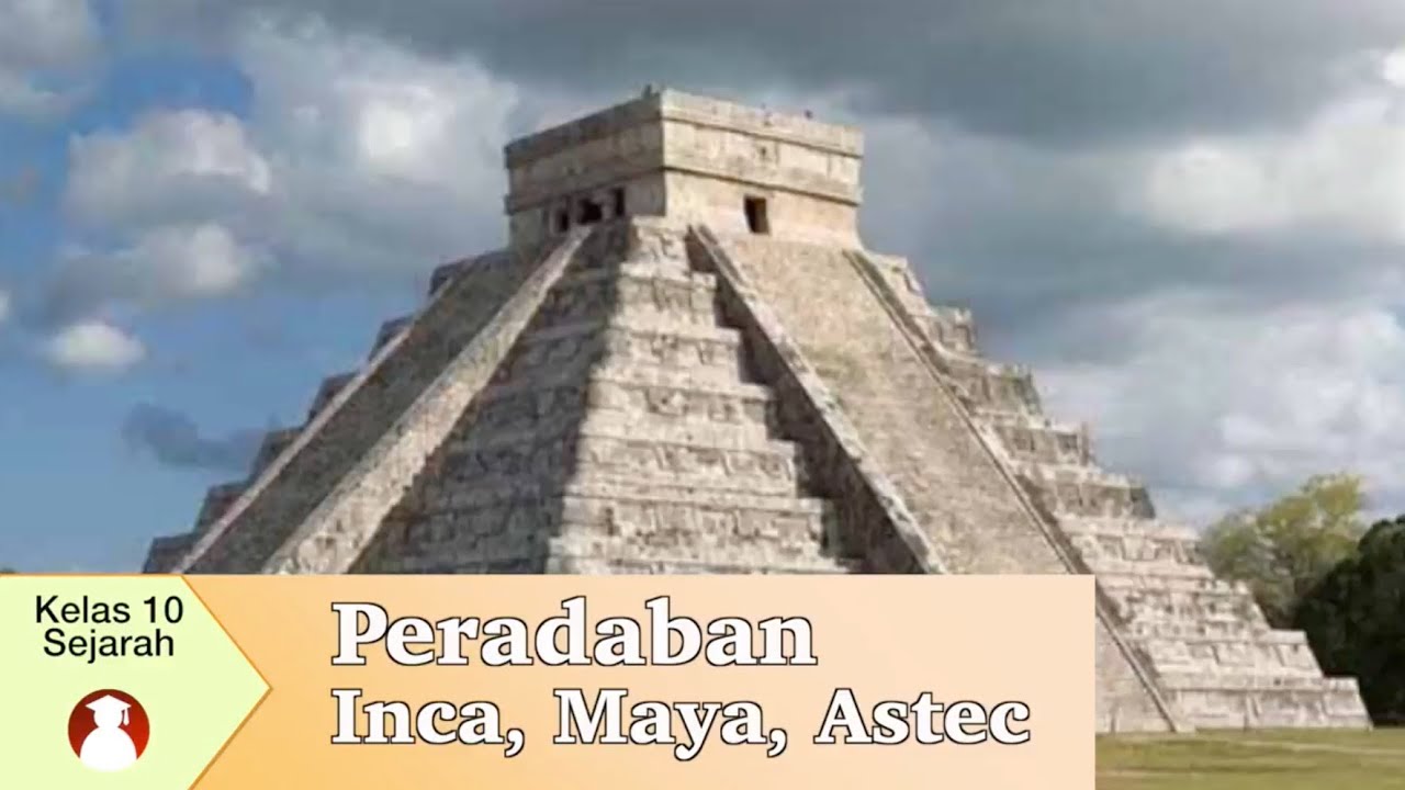 Kelas 10 - Sejarah - Peradaban Inca, Maya, Astec | Video Pendidikan Indonesia