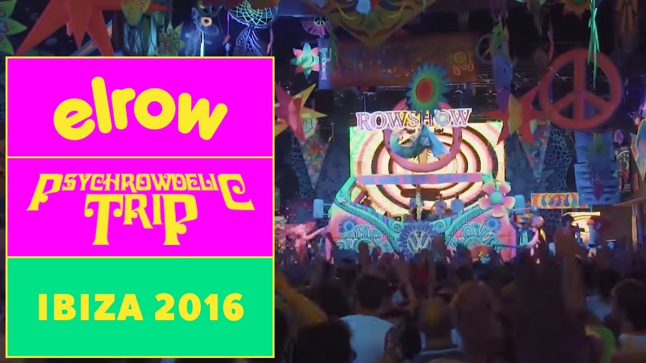 PSYCHROWDELIC TRIP | Ibiza 2016 I elrow